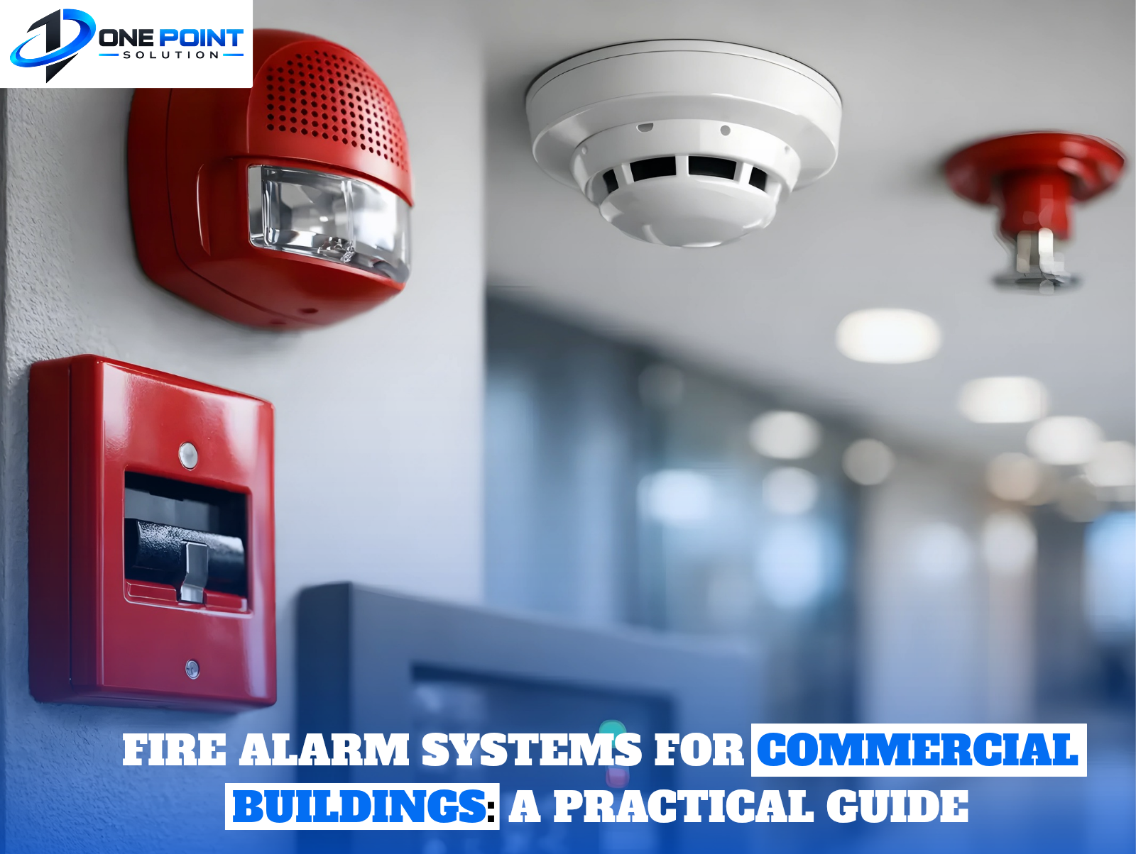 Fire Alarm Systems for Commercial Buildings: A Practical Guide
